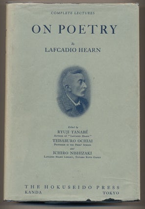 Item #33563 Complete Lectures on Poetry. Lafcadio Hearn, Ryuji Tanabe, Teisaburo Ochiai