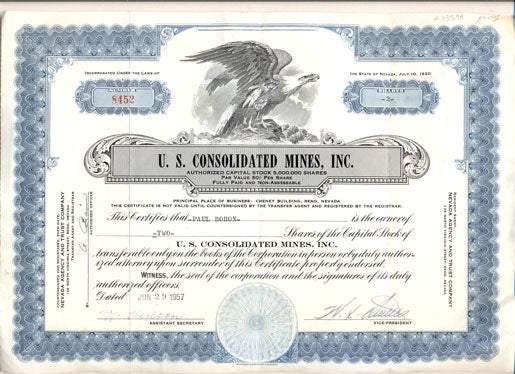 Item #33598 U. S. Consolidated Mines, Inc. Authorized Capital Stock 5,000,000 Shares Par Value 50 Cents Per Share Fully Paid and Non-Assessable. Principal Place of Business: Cheney Building, Reno, Nevada. This Certificate Is Not Valid Until Countersigned by the Transfer Agent and Registered by the Registrar. This Certifies that ______ is the owner of - two- Shares of the Capital Stock of U. S. Consolidated Mines, Inc. (Share Certificate)