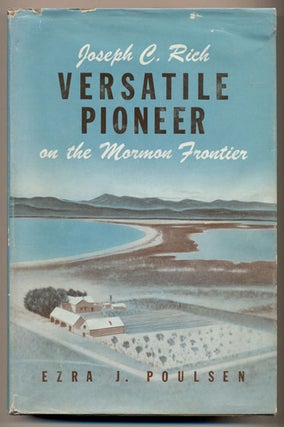 Item #33638 Joseph C. Rich: Versatile Pioneer on the Mormon Frontier- A Story of Achievement...