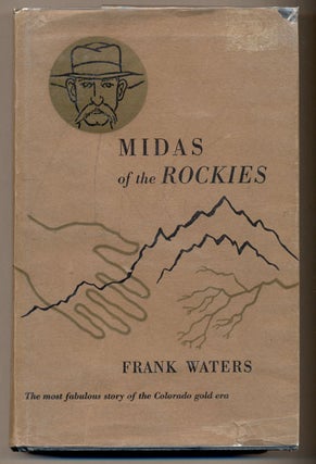 Item #33827 Midas of the Rockies. Frank Waters