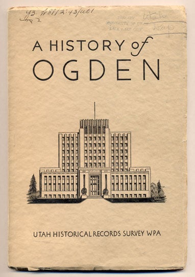 Item #33838 History of Ogden. Dale L. Morgan.