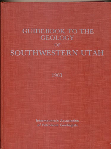 Item #33906 Intermountain Association of Petroleum Geologists Guidebook to the Geology of Southwestern Utah: Transition Between Basin-Range and Colorado Plateau Provinces. Edgar B. Heylmun.