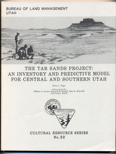 Item #33916 The Tar Sands Project: An Inventory and Predictive Model for Central and Southern Utah. Betsy L. Tipps, Kenneth W. Russell William A. Lucius, Alan R. Schroedl.