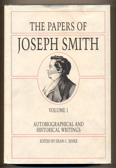 Item #33971 The Papers of Joseph Smith, Volume I: Autobiographical and Historical Writings. Dean C. Jessee.