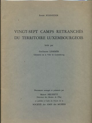 Item #34022 Vingt-sept Camps Retranches Du Territoire Luxembourgeois. Ernest Schneider, Guillaume...