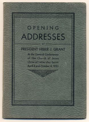 Item #34059 Opening Addresses by President Heber J. Grant At the General Conferences of the...