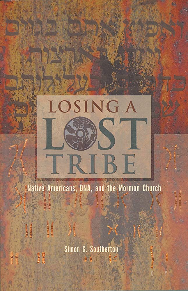 Item #34210 Losing a Lost Tribe: Native Americans, DNA, and the Mormon Church. Simon Southerton.