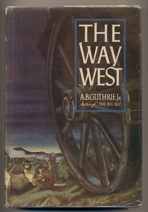 Item #34243 The Way West. A. B. Guthrie Jr
