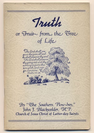 Item #34265 Truth, or Fruit from the Tree of Life. John J. "The Southern Plow-boy" Blackwelder