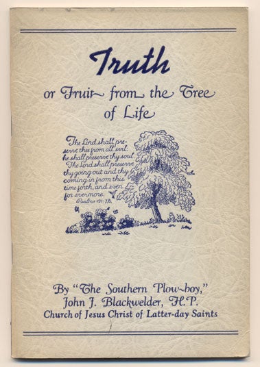 Item #34265 Truth, or Fruit from the Tree of Life. John J. "The Southern Plow-boy" Blackwelder.