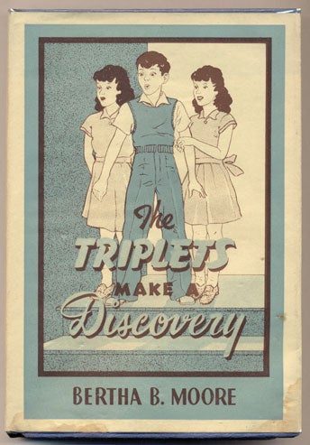 Item #34651 The Triplets Make a Discovery. Bertha B. Moore.
