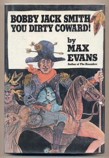 Item #34745 Bobby Jack Smith You Dirty Coward! Max Evans.