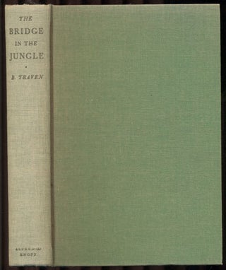 Item #34886 The Bridge in the Jungle. B. Traven