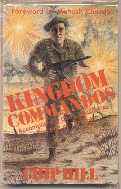 Item #34990 Kingdom Commandos: A Training Manual for God's Elite Special Forces. Chip Hill, Mahesh Chavda, Foreword.