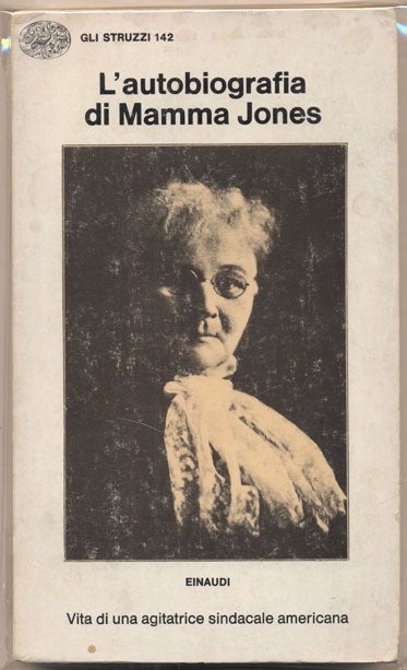 Item #34993 L'autobiografia di Mamma Jones: Vita di una agitatrice sindacale americana 1886-1920 (The Autobiography of Mother Jones). Peppino Ortoleva.