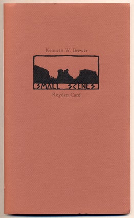 Item #35008 Small Scenes. Kenneth W. Brewer, Royden Card, Poetry, Woodcuts