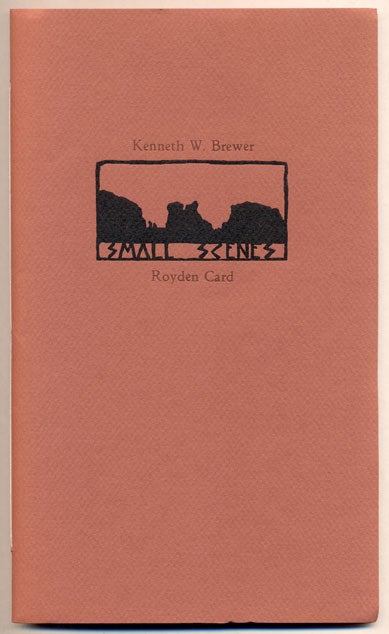 Item #35008 Small Scenes. Kenneth W. Brewer, Royden Card, Poetry, Woodcuts.
