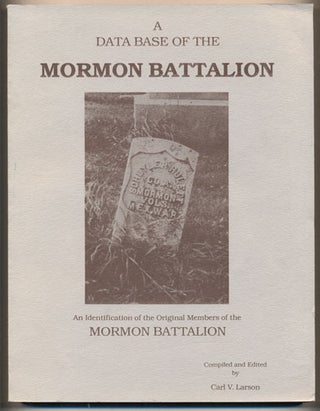 Item #35248 A Data Base of the Mormon Battalion: An Identification of the Original Members of the...