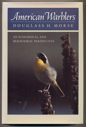 Item #35307 American Warblers: An Ecological and Behavioral Perspective. Douglass H. Morse