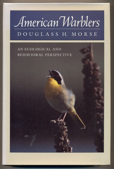Item #35307 American Warblers: An Ecological and Behavioral Perspective. Douglass H. Morse.
