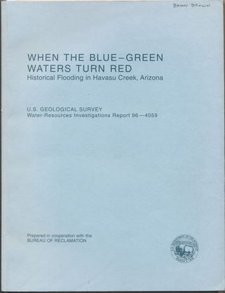 Item #35356 When the Blue-Green Waters Turn Red: Historical Flooding in Havasu Creek, Arizona...