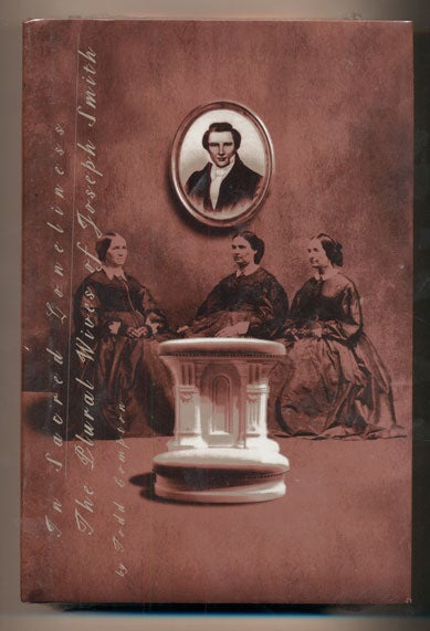 Item #3537 In Sacred Loneliness: The Plural Wives of Joseph Smith. Todd Compton.