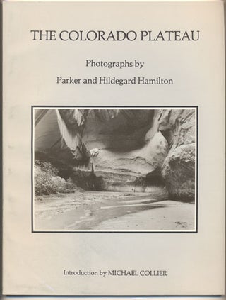 Item #35432 The Colorado Plateau: Photographs by Parker and Hildegard Hamilton. Parker Hamilton,...