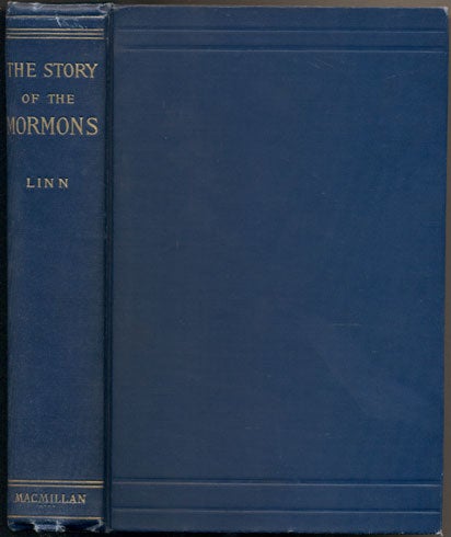 Item #35488 The Story of the Mormons: From the Date of their Origin to the Year 1901. William Alexander Linn.