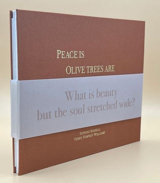 Item #35507 Peace Is, Olive Trees Are. Edward Riddell, Terry Tempest Williams