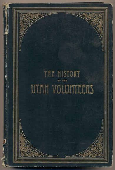 Item #35510 The History of the Utah Volunteers in the Spanish-American War and in the Philippine Islands. A. Prentiss.
