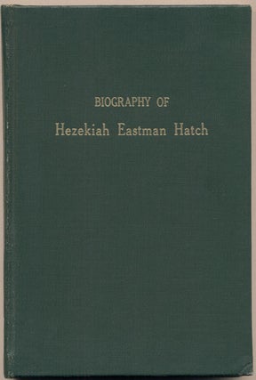 Item #35511 Biography of Hezekiah Eastman Hatch. A. N. Sorensen