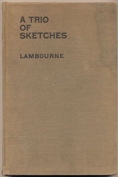 Item #35542 A Trio of Sketches: Being reminiscences of the theater green room and the scene-painter's gallery from suggestions in "a play-house" Alfred Lambourne.