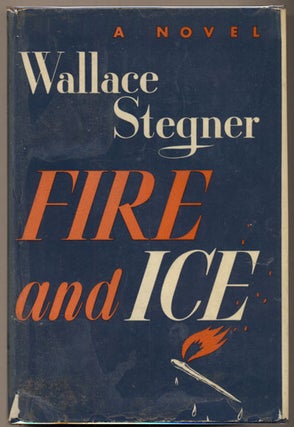 Item #35557 Fire and Ice. Wallace Stegner