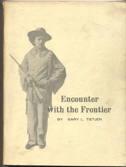 Item #35766 Encounter with the Frontier. Gary L. Tietjen.