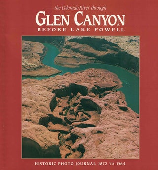 Item #35918 The Colorado River Through Glen Canyon Before Lake Powell; Historic Photo Journal...