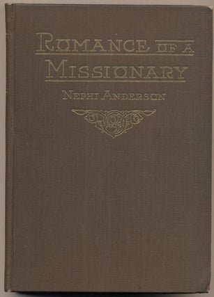 Item #35967 Romance of a Missionary: A Story of English Life and Missionary Experiences. Nephi...