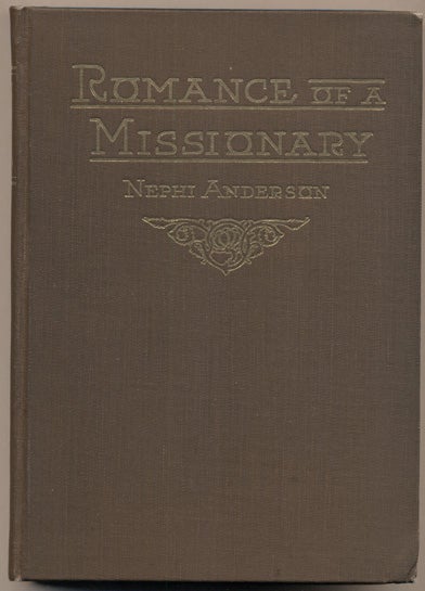 Item #35967 Romance of a Missionary: A Story of English Life and Missionary Experiences. Nephi Anderson.