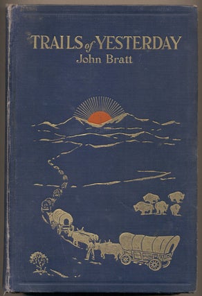 Item #36165 Trails of Yesterday. John Bratt
