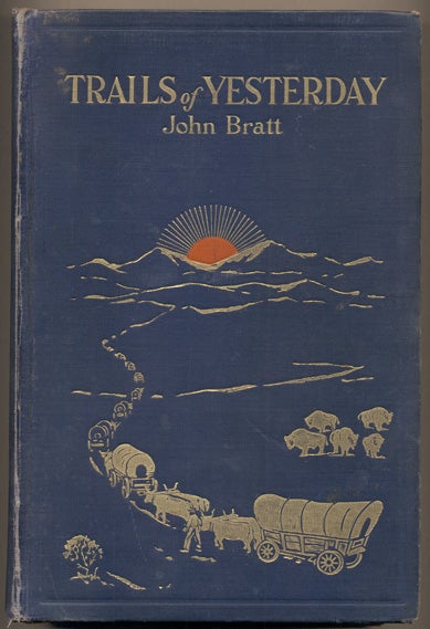 Item #36165 Trails of Yesterday. John Bratt.