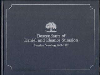 Item #36326 Descendants of Daniel and Eleanor Sumsion: Sumsion Genealogy 1809-1982. Kathryn S....