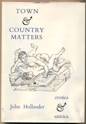 Item #36592 Town & Country Matters: Erotica & Satirica. John Hollander