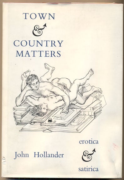 Item #36592 Town & Country Matters: Erotica & Satirica. John Hollander.
