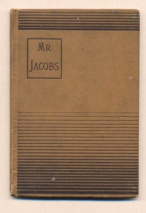 Item #36856 Mr. Jacobs: A Tale of The Drummer The Reporter And The Prestidigitateur. Arlo Bates