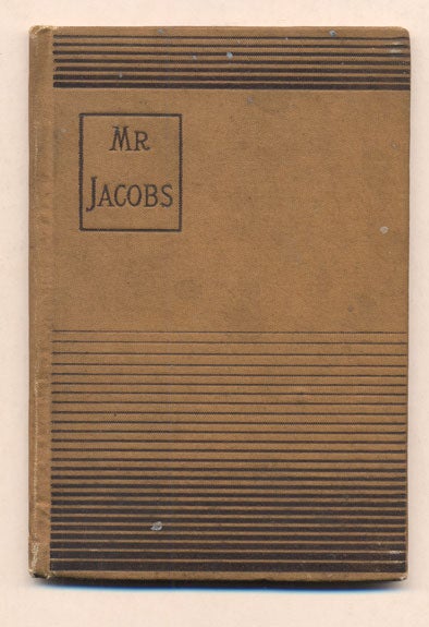 Item #36856 Mr. Jacobs: A Tale of The Drummer The Reporter And The Prestidigitateur. Arlo Bates.