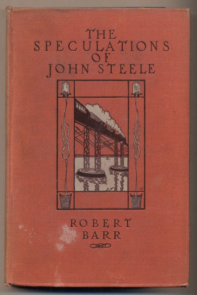 Item #36875 The Speculations of John Steele. Robert Barr.