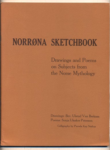 Item #36890 Norrona Sketchbook: Drawings and Poems on Subjects from the Norse Mythology. Sonja Ulsaker Peterson, Poems.