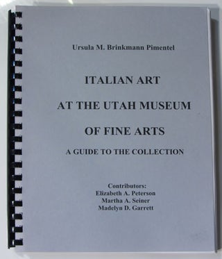Item #36992 Italian Art at the Utah Museum of Fine Arts: A Guide to the Collection. Ursula M....