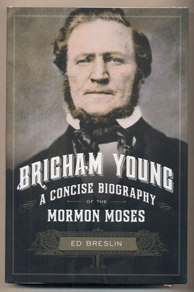Item #37425 Brigham Young: A Concise Biography of the Mormon Moses. Ed Breslin