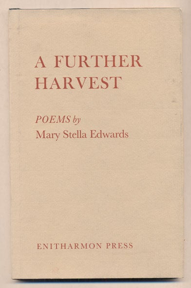 Item #37665 A Further Harvest. Mary Stella Edwards.