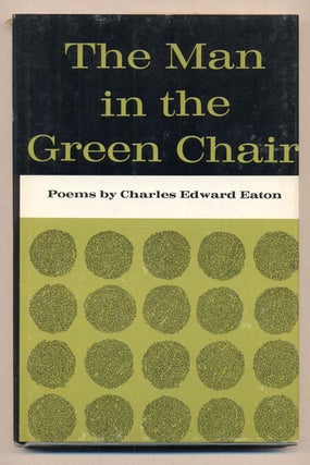 Item #37792 The Man in the Green Chair. Charles Edward Eaton